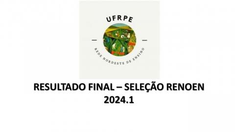 A comissão de seleção da RENOEN divulga o resultado final da seleção 2024.1 referente ao edital 001/2023